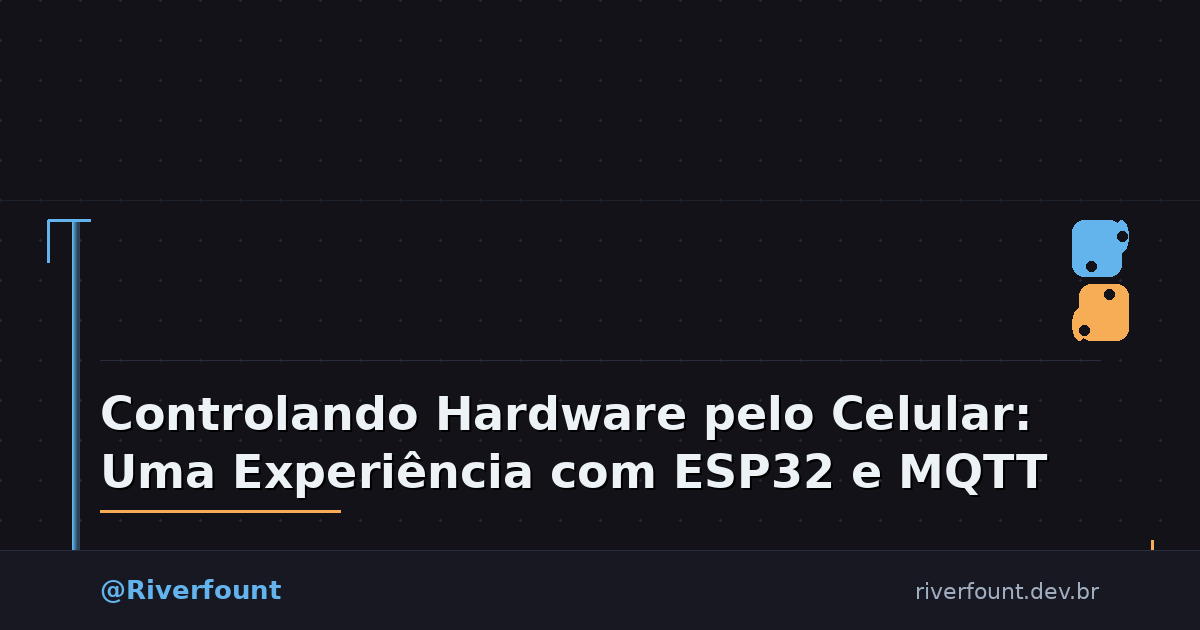 Controlando Hardware pelo Celular: Uma Experiência com ESP32 e MQTT