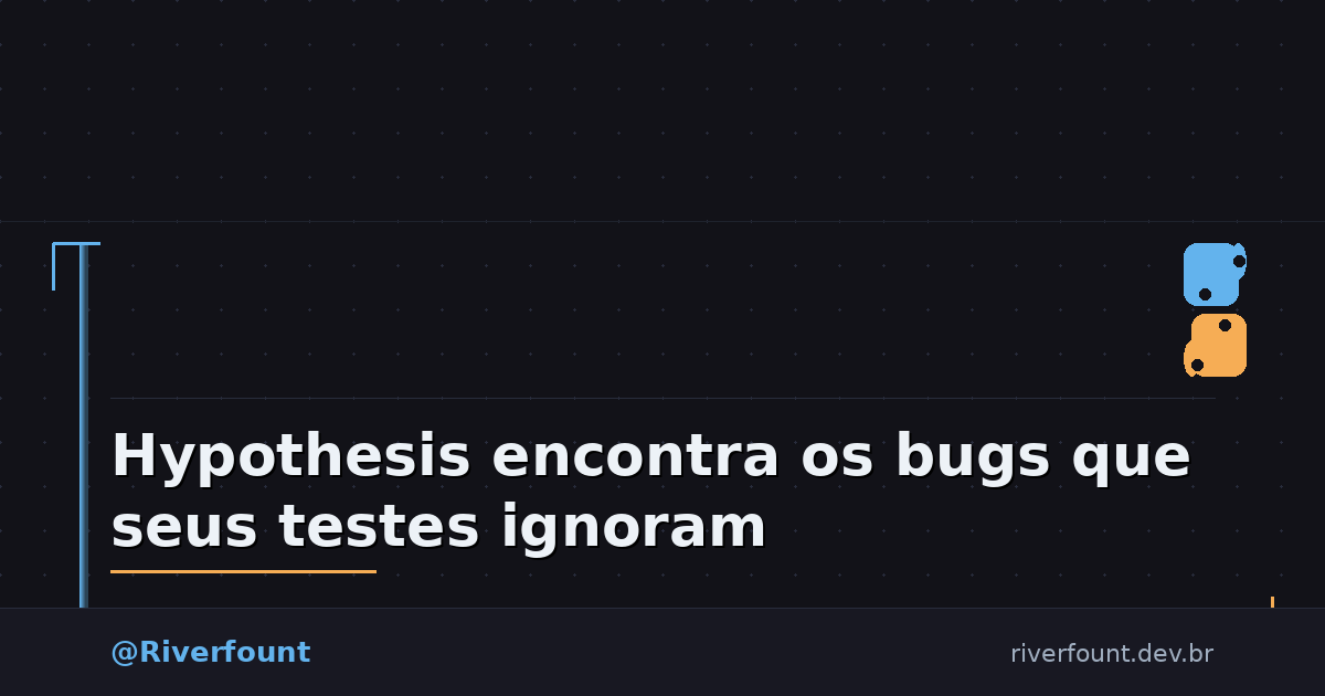 Hypothesis encontra os bugs que seus testes ignoram