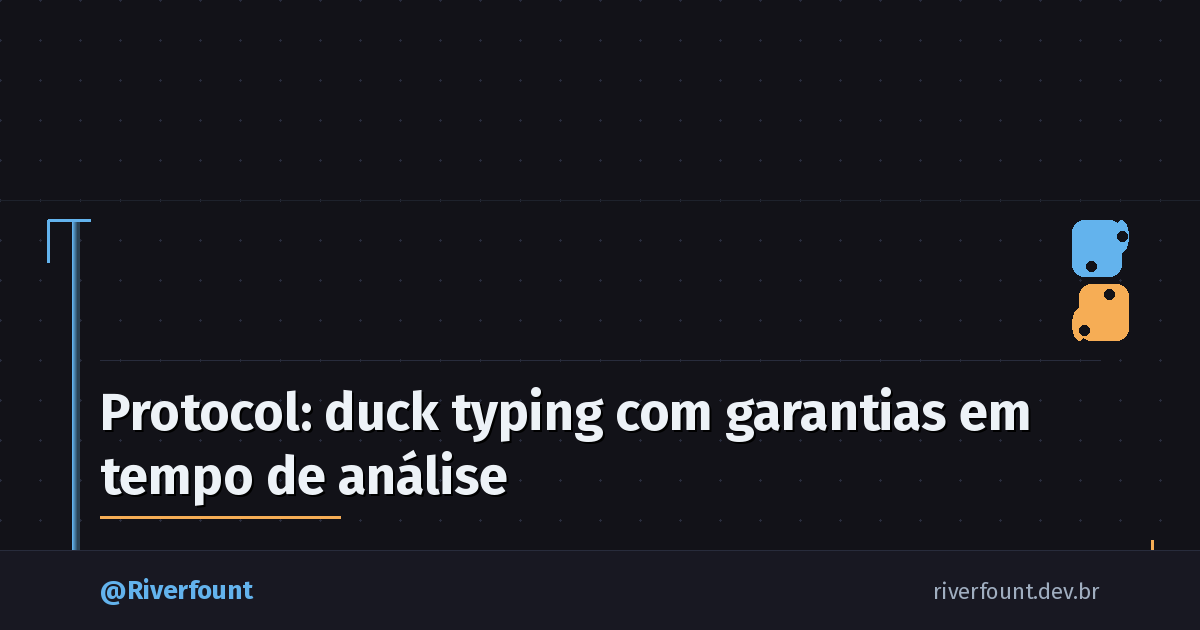 Protocol: duck typing com garantias em tempo de análise