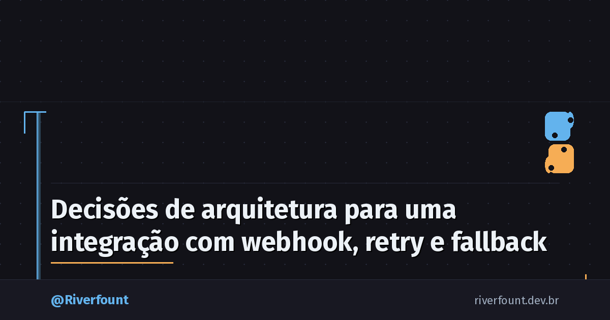 Decisões de arquitetura para uma integração com webhook, retry e fallback